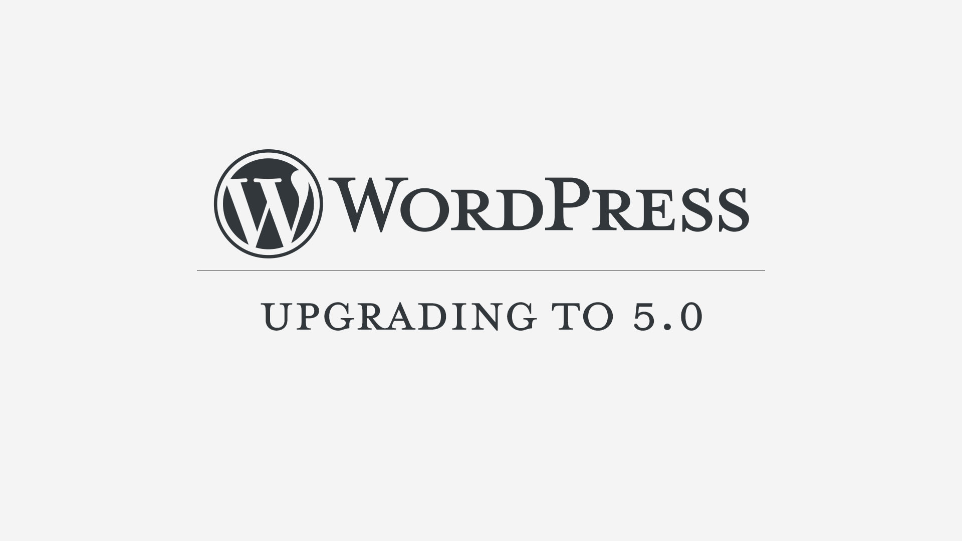 Upgrading to WordPress 5.0